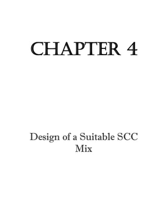 CHAPTER 4 
Design of a Suitable SCC 
Mix 
 
