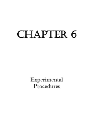 CHAPTER 6 
Experimental 
Procedures 
 