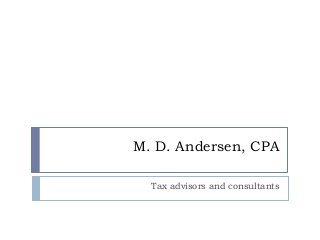 M. D. Andersen, CPA 
Tax advisors and consultants 
 