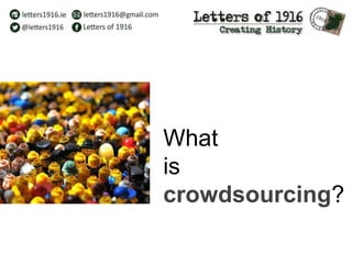 What
is
crowdsourcing?
 