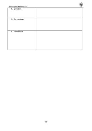 Metodología de la Investigación
88
6. Discusión
7. Conclusiones
8. Referencias
 