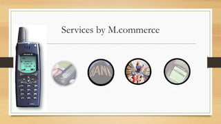 Services by M.commerce
Ticketing
 