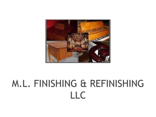 M.L. FINISHING & REFINISHING
LLC
 