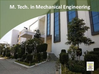 M. Tech. in Mechanical Engineering
 