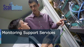 5
Monitoring Support Services
 
