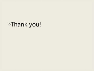 ◦Thank you!