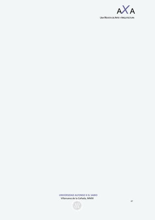 UNIVERSIDAD ALFONSO X EL SABIO
Villanueva de la Cañada, MMXI
47
AXA
UNAREVISTADEARTEYARQUITECTURA
 