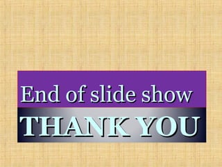 THANK YOUTHANK YOU
End of slide showEnd of slide show
 
