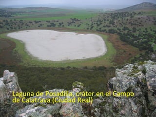 Laguna de Posadilla, cráter en el Campo
de Calatrava (Ciudad Real)
 
