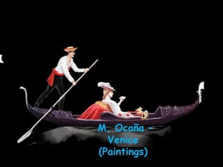 M. Ocaña –
Venice
(Paintings)
 