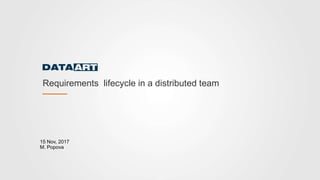 Requirements lifecycle in a distributed team
15 Nov, 2017
M. Popova
 