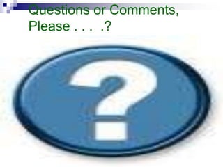 Questions or Comments,
Please . . . .?
 