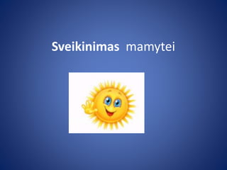 Sveikinimas mamytei
 