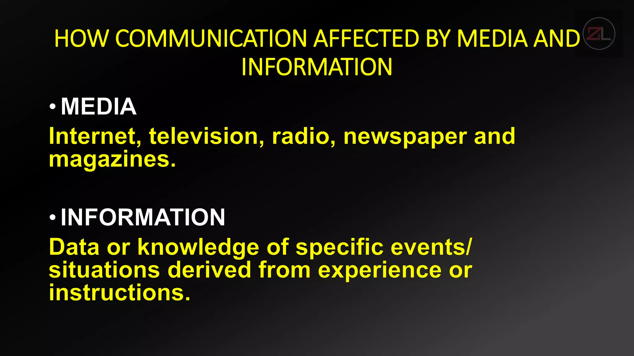 HOW COMMUNICATION AFFECTED BY MEDIA AND
INFORMATION
 