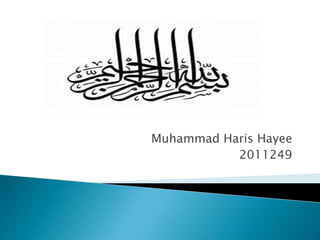 Muhammad Haris Hayee
2011249
 