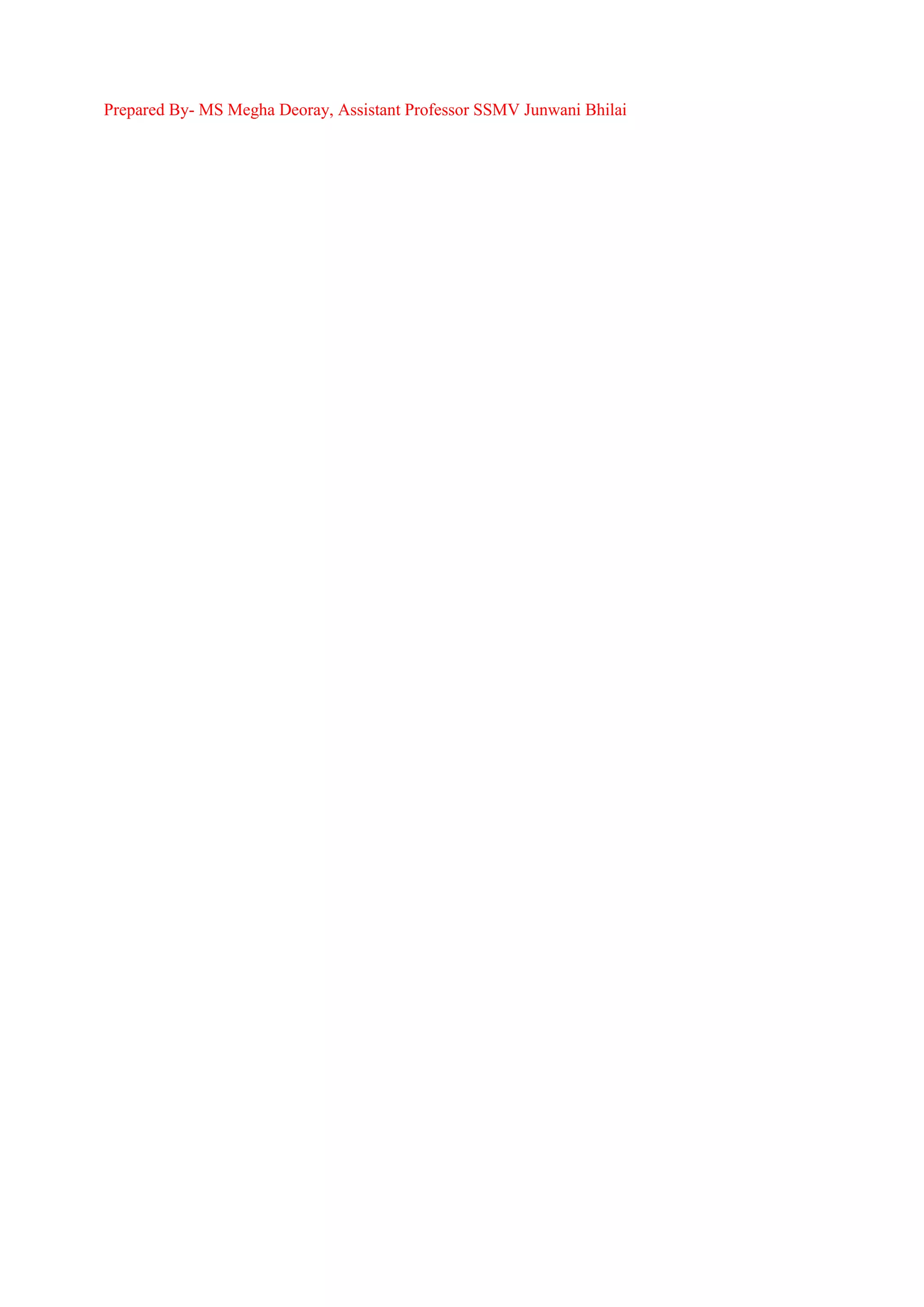 Prepared By- MS Megha Deoray, Assistant Professor SSMV Junwani Bhilai
 