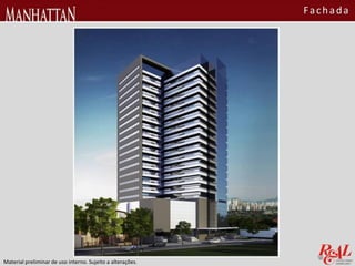 Material preliminar de uso interno. Sujeito a alterações.
Fachada
 