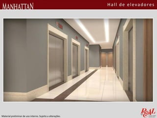 Material preliminar de uso interno. Sujeito a alterações.
Hall de elevadores
 