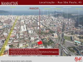 Material preliminar de uso interno. Sujeito a alterações.
Localização - Rua São Paulo, 41
 