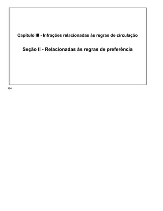 Capítulo III - Infrações relacionadas às regras de circulação
Seção II - Relacionadas às regras de preferência
134
 