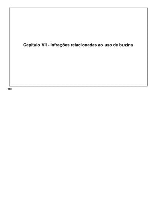 Capítulo VII - Infrações relacionadas ao uso de buzina
188
 