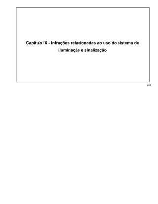 Capítulo IX - Infrações relacionadas ao uso do sistema de
iluminação e sinalização
197
 