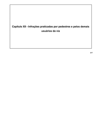 Capítulo XII - Infrações praticadas por pedestres e pelos demais
usuários da via
217
 