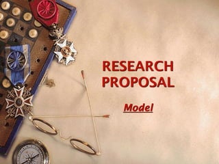 RESEARCH
PROPOSAL
Model
 