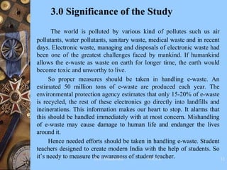 3.0 Significance of the Study
The world is polluted by various kind of pollutes such us air
pollutants, water pollutants, ...
