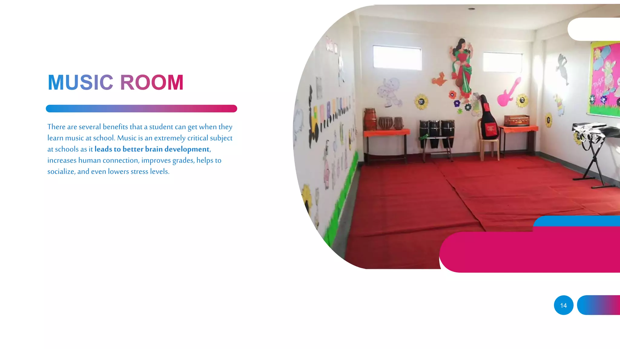 14
There areseveral benefits that a student can get when they
learn music at school. Music is an extremely critical subject
at schools as it leads to better brain development,
increases human connection, improves grades, helps to
socialize, and even lowers stress levels.
 