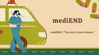 mediEND
mediEND- "The end of your disease"
 