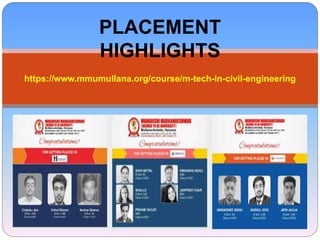 PLACEMENT
HIGHLIGHTS
https://www.mmumullana.org/course/m-tech-in-civil-engineering
 
