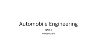 Automobile Engineering
UNIT-I
Introduction
 