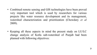LAND USE AND LAND COVER CHANGE ANALYSIS OF KOTLA SUB-WATERSHED OF ...