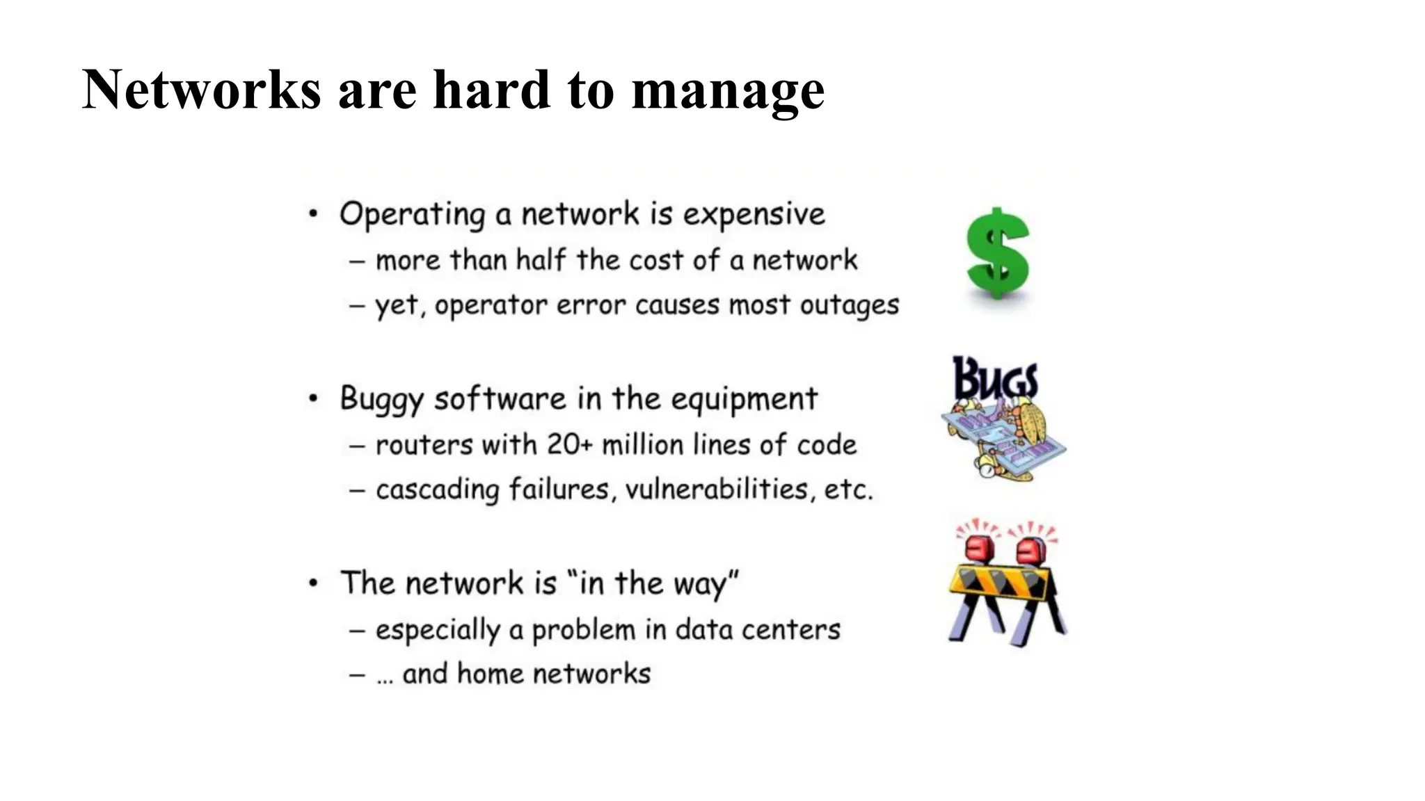 Networks are hard to manage
 