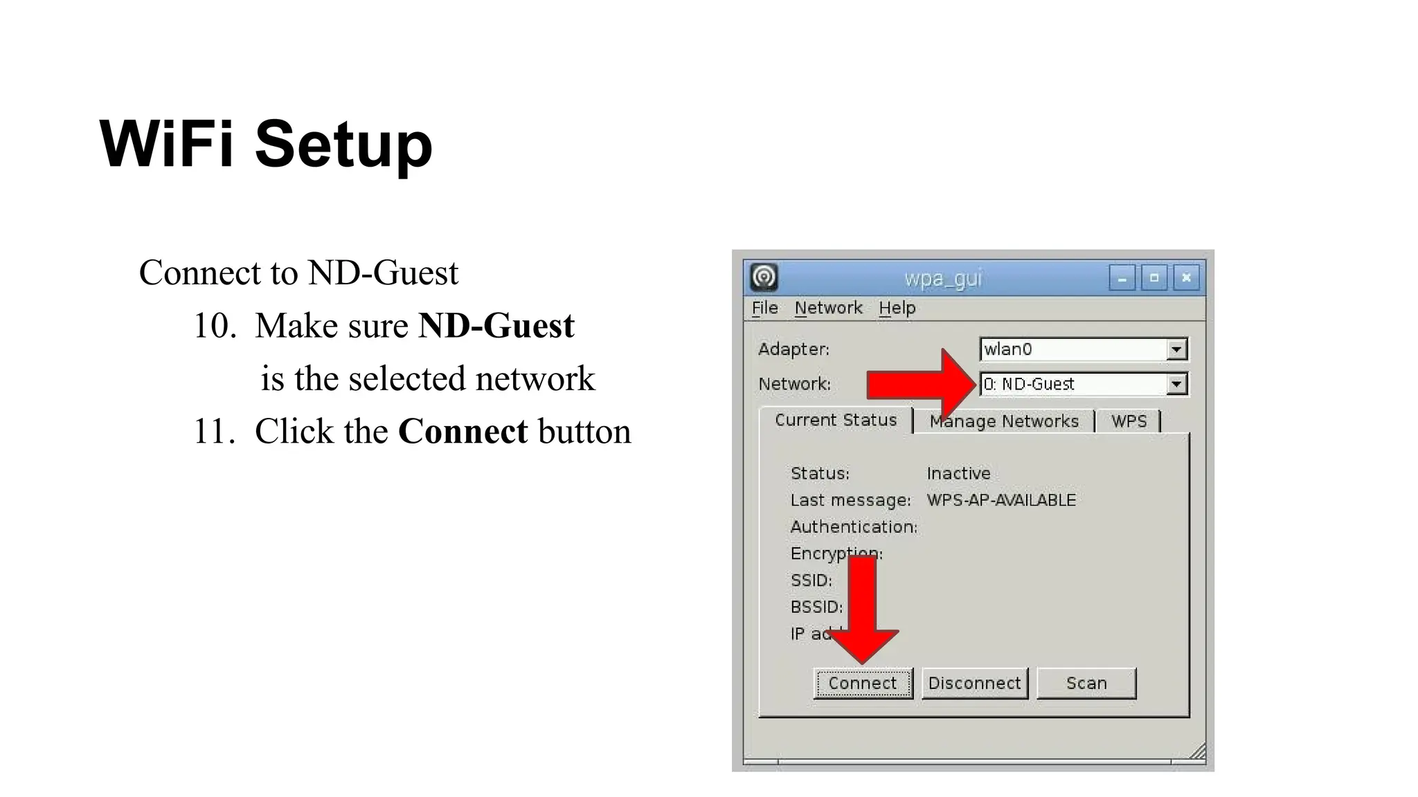 WiFi Setup
Connect to ND-Guest
10. Make sure ND-Guest
is the selected network
11. Click the Connect button
 