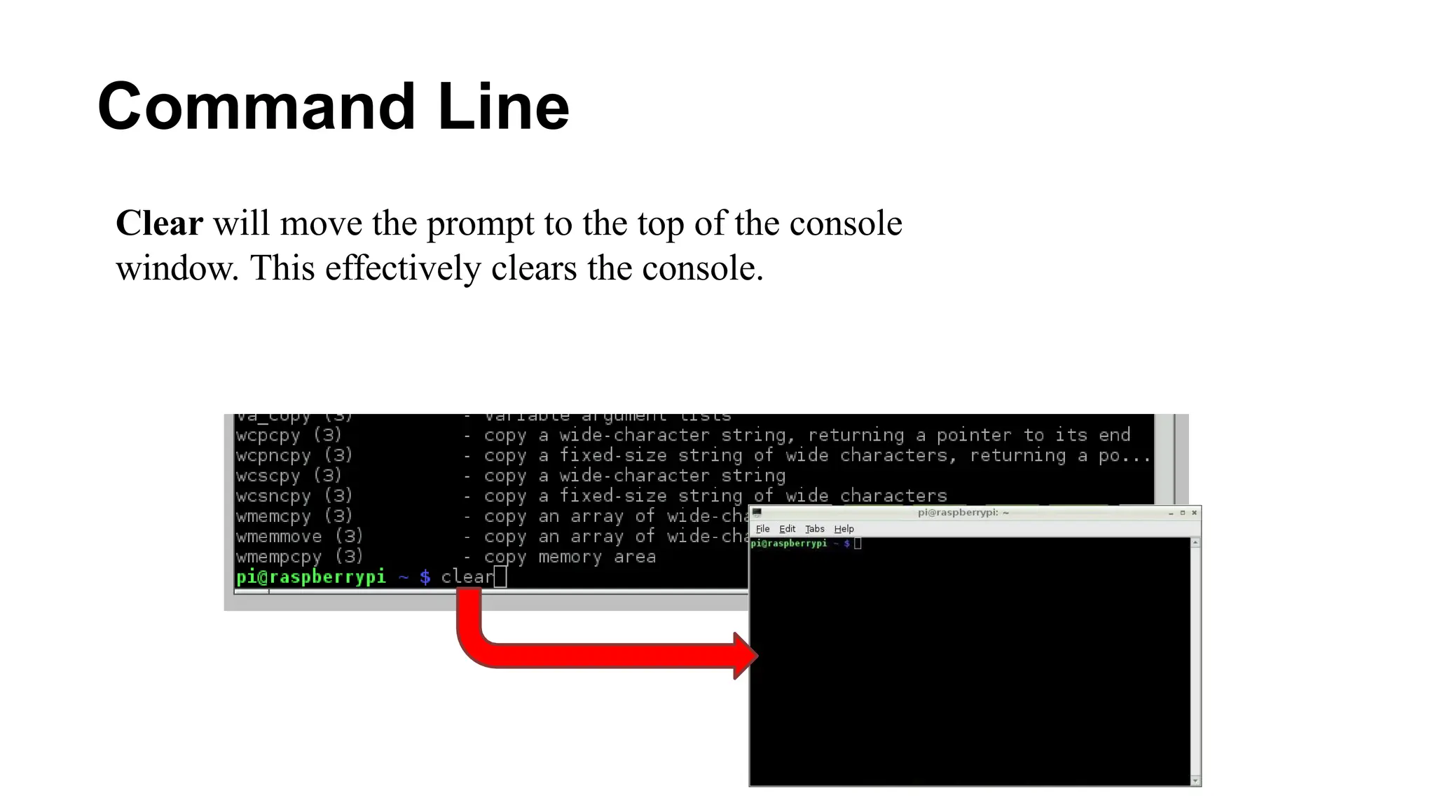 Command Line
Clear will move the prompt to the top of the console
window. This effectively clears the console.
 