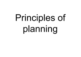 Principles of
planning
 