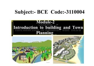 Module-2
Introduction to building and Town
Planning
Planning
Subject:- BCE Code:-3110004
 
