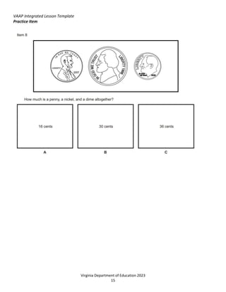VAAP Integrated Lesson Template
Virginia Department of Education 2023
15
Practice Item
 