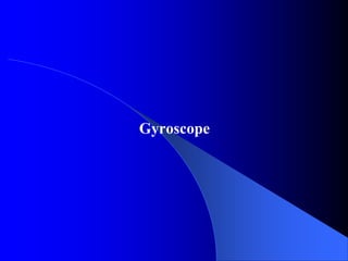 Gyroscope
 