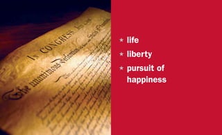 H	life
H	liberty
H	pursuit of
happiness
 