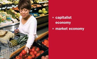 H	capitalist
economy
H	market economy
 
