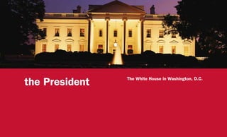 the President The White House in Washington, D.C.
 