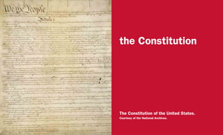the Constitution
The Constitution of the United States.
Courtesy of the National Archives.
 