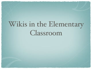 Wikis in the Elementary Classroom 