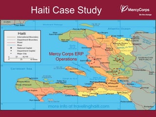 Haiti Case Study



    Mercy Corps ERP
      Operations
 