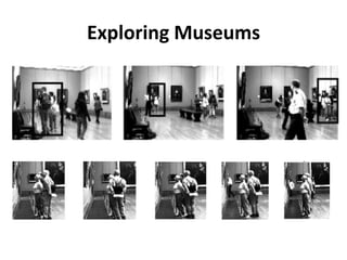 Exploring Museums
 