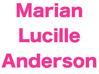 Marian
 Lucille
Anderson
 