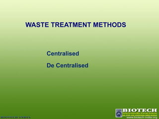 WASTE TREATMENT METHODSCentralisedDe Centralised